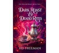 Dark Roast & Deadly Rites: The Hollow Roast Book Two (The Hollow Roast Series)