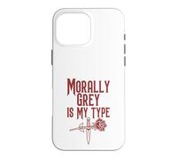 Dark Romance Reader Morally Grey Is My Type Case for iPhone 16 Pro Max