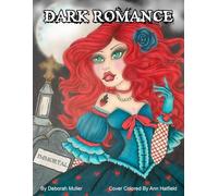 Dark Romance: Unlock your creativity and relax with hours of coloring fun by Artist Deborah Muller