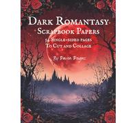 Dark Romantasy Scrapbook Papers 54 Single-Sided Pages to Cut and Collage by Raven Reigns: Lovers, Fairytale Theme, Gardens, Gothic Castle and Windows ... Journals, Card Making, Artist Trading Cards