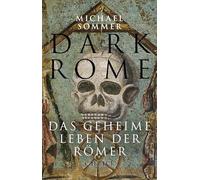 Dark Rome: Das geheime Leben der Römer