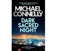 Dark Sacred Night: The Brand New Ballard and Bosch Thriller: A Bosch and Ballard thriller (Harry Bosch, 21)