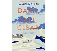 Dark, Salt, Clear: Life in a Cornish Fishing Town