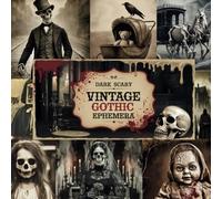 Dark Scary Vintage Gothic Ephemera: A Haunting Collection of over 250 Images for Cutting & Crafting - Perfect for Junk Journals, Collage Art, Decoupage, and Scrapbooks