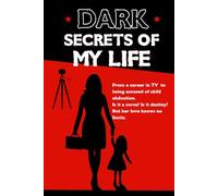 Dark secrets of my life