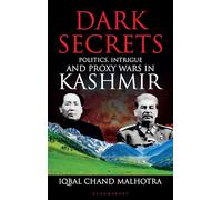 Dark Secrets: Politics, Intrigue and Proxy Wars in Kashmir