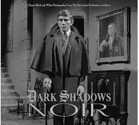 Dark Shadows Noir: Classic Black and White Photography from the Dan Curtis Productions Archive