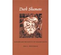 Dark Shamans : Kanaima and the Poetics of Violent Death