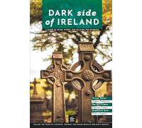 Dark Side of Ireland: A Guide to Crime, Power, and Walking the Evidence (Dark Side Guides)