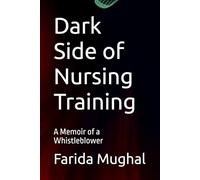 Dark Side of Nursing Training: A Memoir of a Whistleblower