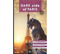 Dark Side of Paris: Unique Walks (Urban Expedition Europe)
