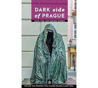 Dark Side of Prague: Faith, Fire, and Anxious Silence (Urban Expedition Europe)