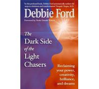 Dark Side of the Light Chasers: Reclaiming your power, creativity, brilliance, and dreams