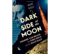Dark Side of the Moon: Wernher Von Braun, the Third Reich, and the Space Race: Written by Wayne Biddle, 2009 Edition, (First Edition) Publisher: W. W. Norton & Company [Hardcover]