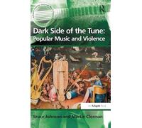 Dark Side of the Tune: Popular Music and Violence (Ashgate Popular and Folk Music Series)