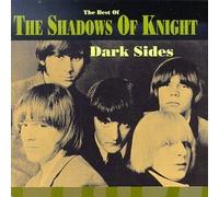 Dark Sides: The Best of the Shadows of Knight by Shadows of Knight