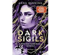 Dark Sigils - Wen das Schicksal betrügt: Finale der Urban-Fantasy-Trilogie von Anna Benning
