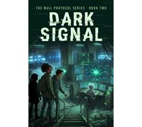 Dark Signal: A Near-Future Thriller - Null Protocol Series Book 2