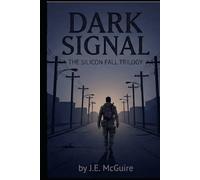 Dark Signal: The Silicon Fall Trilogy