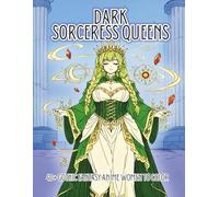 Dark Sorceress Queens: A Gothic Fantasy Coloring Book Featuring Thick and Curvy Anime Witches, Demon Queens, Shadow Mages, and Dark Magical Girls for Adults (Thick & Curvy)