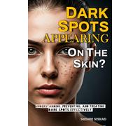 Dark Spots Appearing on the Skin?: Best Skincare Routine for Skin Tone in Preventing Sun Damage and Pigmentation | Treating Melasma and Dark Spots in Hyperpigmentation and Skin Care