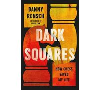 Dark Squares: How Chess Saved My Life by Danny Rensch Hardcover Book
