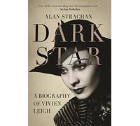 Dark Star: A Biography of Vivien Leigh