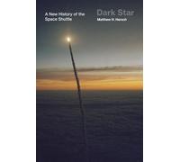Dark Star: A New History of the Space Shuttle