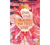 Dark Star Burning, Ash Falls White - NEW Amlie Wen Zhao