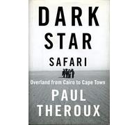 Dark Star Safari: Overland from Cairo to Cape Town
