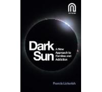 Dark Sun : A New Approach to Families and Addiction
