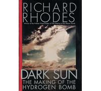 Dark Sun: Making of the Hydrogen Bomb (Sloan Technology Series)