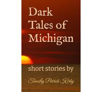 Dark Tales of Michigan: short stories by