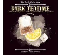 Dark Teatime: A Witchy Coloring Book of Tea Readings, Sacred Rituals, and Magical Brews (The Dark Collection)