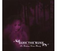 Dark the Suns - In Darkness Comes Beauty