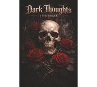 Dark Thoughts Journal: A Gothic Notebook for Writing, Reflection & Untold Ideas