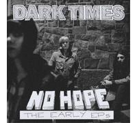 Dark Times No Hope: The Early EPs (Vinyl) 12" Album