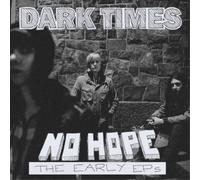 Dark Times No Hope: The Early EPs (Vinyl) 12" Album