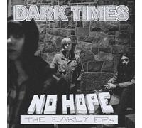 Dark Times - No Hope / The Early EPs [VINYL]