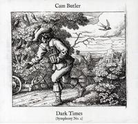 Cam Butler – Dark Times: Symphony No. 2 – CD