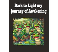 Dark to Light: My Journey of Awakening