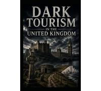 Dark Tourism in the United Kingdom: 1