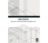 Dark Tourism: Perspectives, Post-Disaster Contexts, and Memorial Sites