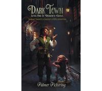 Dark Town, A Fantasy LitRPG Adventure: Level One of the Dragon's Crawl (Tales of Temerity)