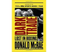 Dark Trade: Lost in Boxing by Donald McRae (2014-06-05)