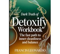 Dark Truth Of Detoxify: The Fast Path To Inner Cleanliness and Balance