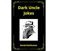 Dark Uncle Jokes: funny jokes from your uncensored uncle that make you laugh