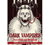 Dark Vampires: Gothic Horror Coloring Book for Adults Featuring Starved Immortals, Blood Rites and Ancient Bloodlines