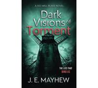 Dark Visions of Torment: A DCI Will Blake Novel (DCI Will Blake Crime Mystery Thrillers)
