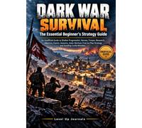 Dark War Survival: The Essential Beginner's Strategy Guide: An Unofficial Guide to Shelter Progression, Heroes, Troops, Research, Alliances, Events, Seasons, State Warfare, and Free-to-Play Strategy